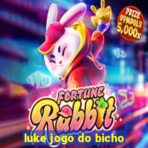 luke jogo do bicho